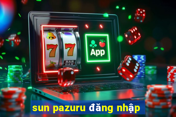 sun pazuru đăng nhập