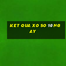 ket qua xo so 10 ngay