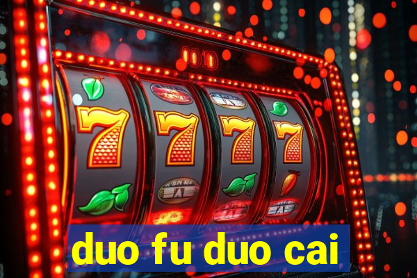 duo fu duo cai