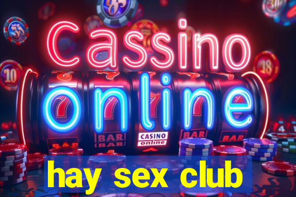 hay sex club