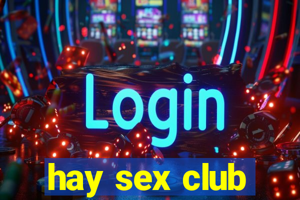 hay sex club