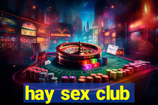 hay sex club