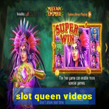 slot queen videos