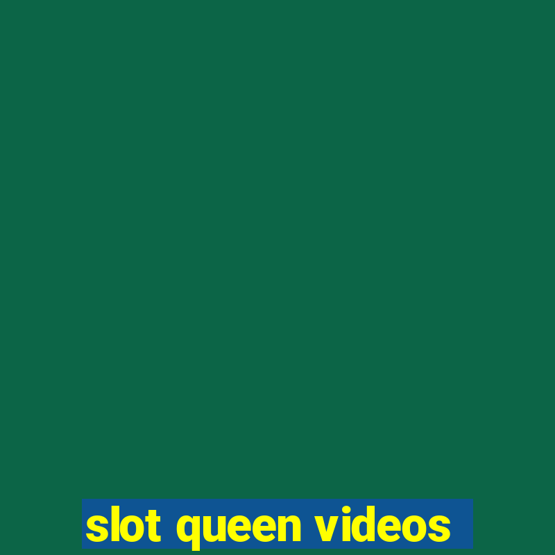 slot queen videos