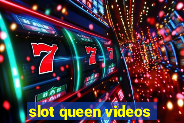 slot queen videos