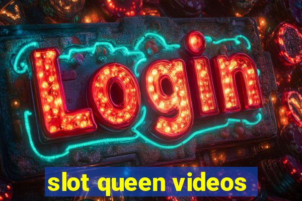 slot queen videos