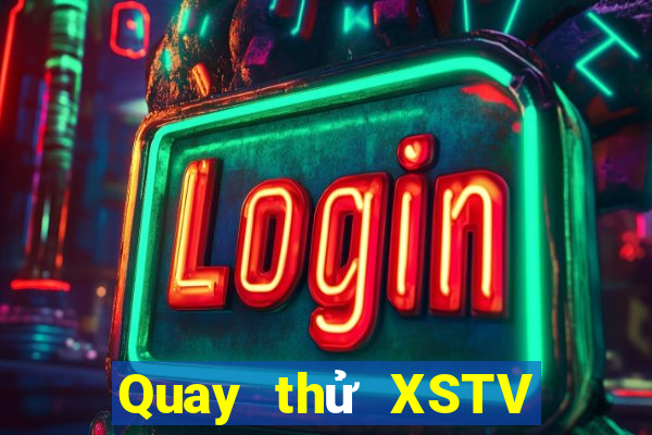 Quay thử XSTV ngày 6