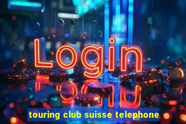 touring club suisse telephone