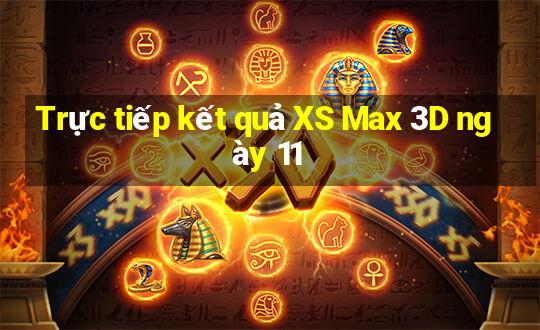 Trực tiếp kết quả XS Max 3D ngày 11