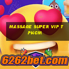 massage super vip tphcm