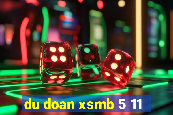 du doan xsmb 5 11