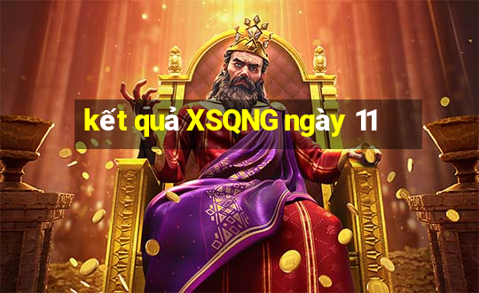 kết quả XSQNG ngày 11