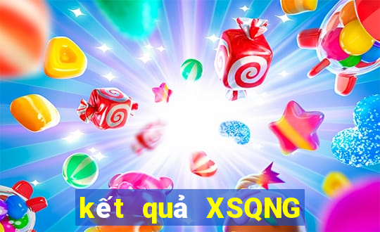 kết quả XSQNG ngày 11