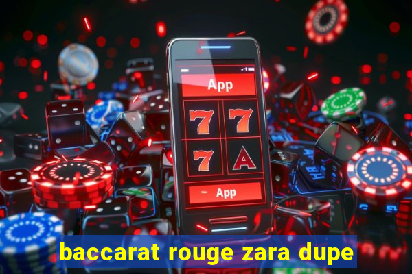 baccarat rouge zara dupe