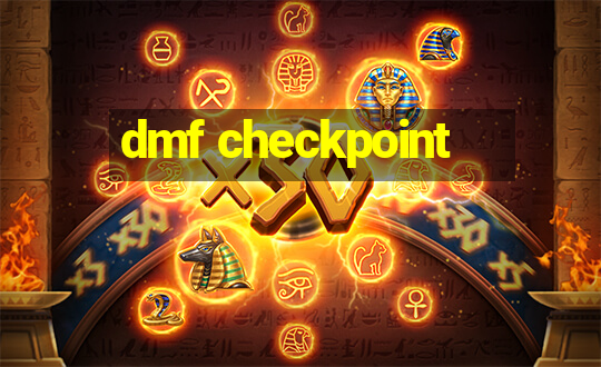 dmf checkpoint