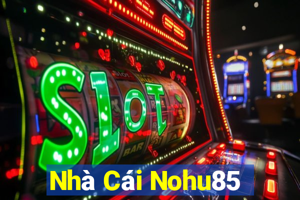 Nhà Cái Nohu85