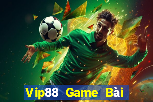 Vip88 Game Bài Tiền Thật