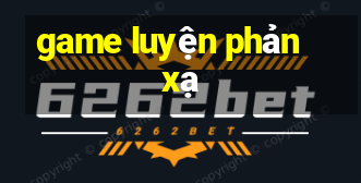 game luyện phản xạ