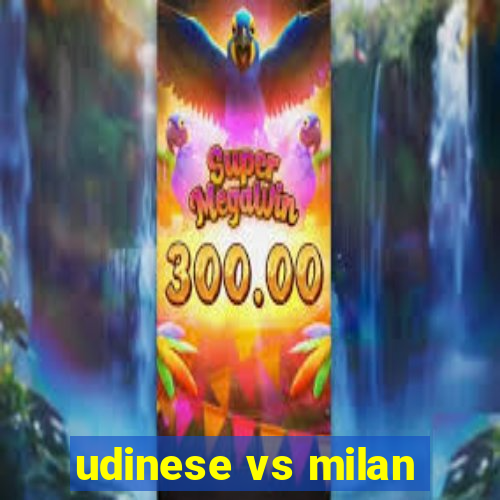 udinese vs milan