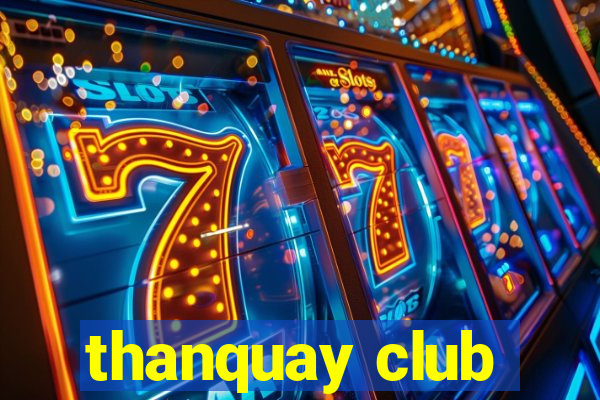 thanquay club