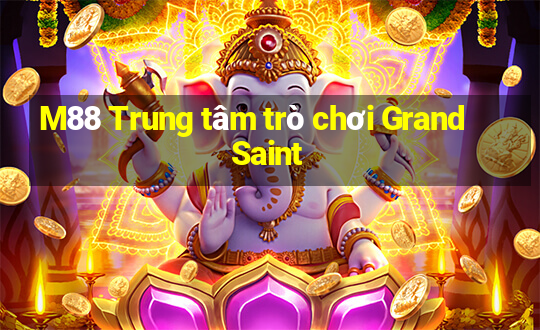 M88 Trung tâm trò chơi Grand Saint