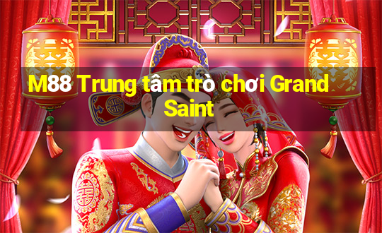 M88 Trung tâm trò chơi Grand Saint