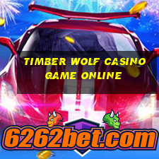 timber wolf casino game online