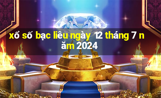 xổ số bạc liêu ngày 12 tháng 7 năm 2024