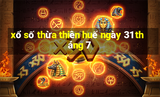 xổ số thừa thiên huế ngày 31 tháng 7