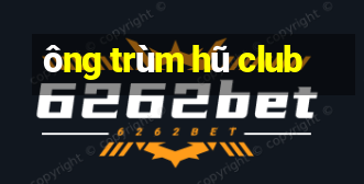 ông trùm hũ club