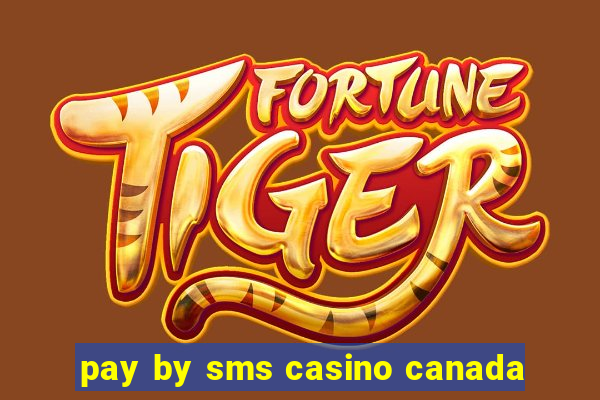 pay by sms casino canada