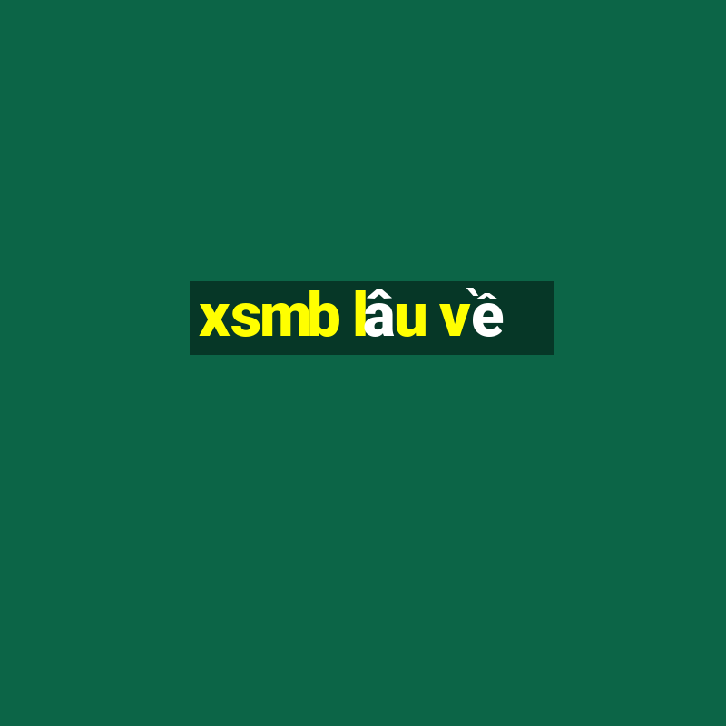 xsmb lâu về