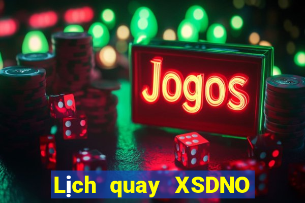 Lịch quay XSDNO hôm nay