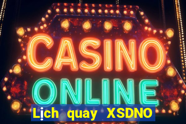 Lịch quay XSDNO hôm nay