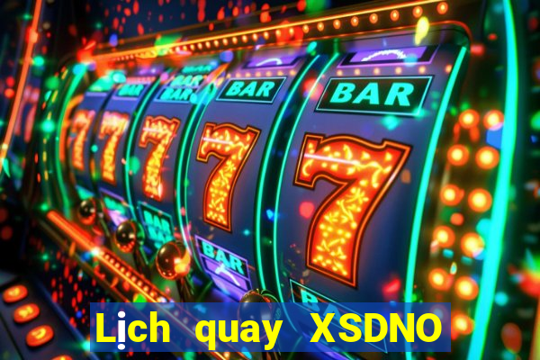 Lịch quay XSDNO hôm nay