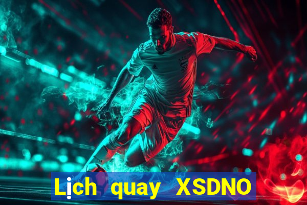 Lịch quay XSDNO hôm nay