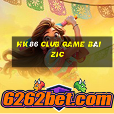 Hk86 Club Game Bài Zic