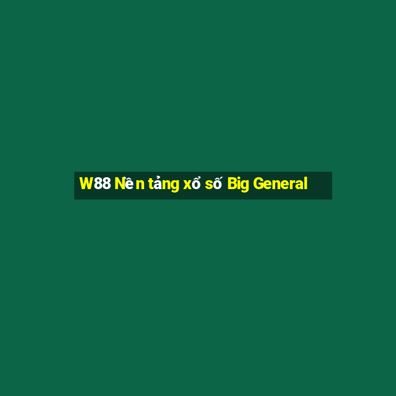 W88 Nền tảng xổ số Big General