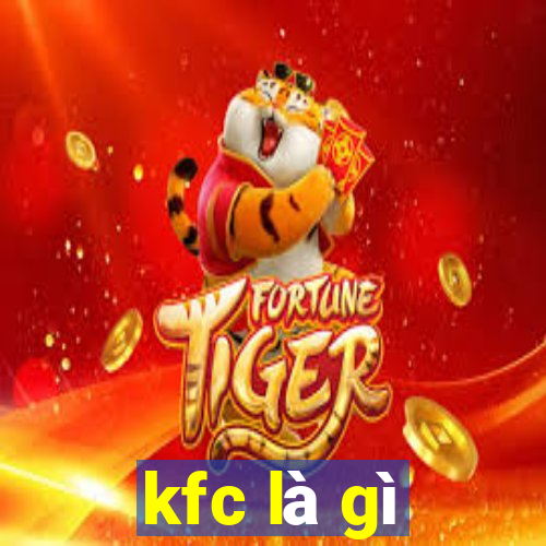 kfc là gì