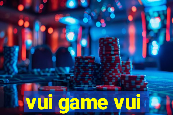 vui game vui