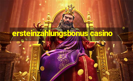 ersteinzahlungsbonus casino