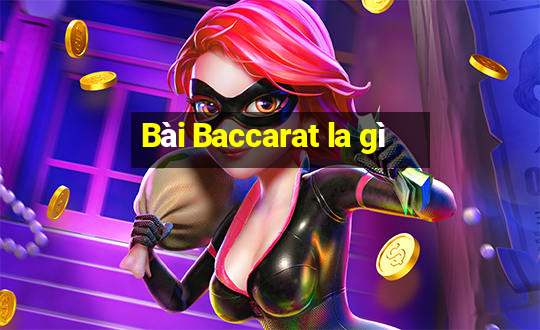 Bài Baccarat la gì