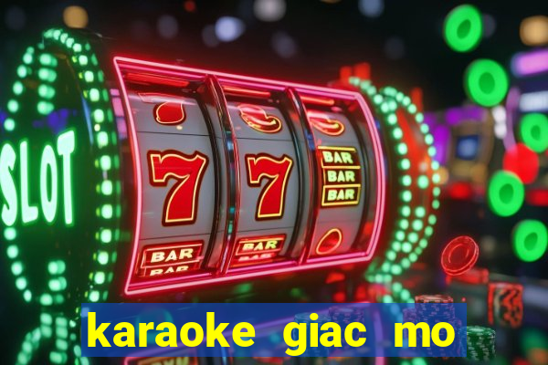 karaoke giac mo than tien