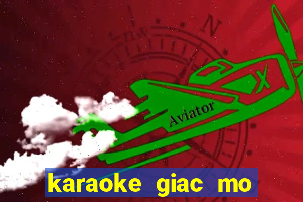 karaoke giac mo than tien