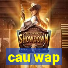 cau wap