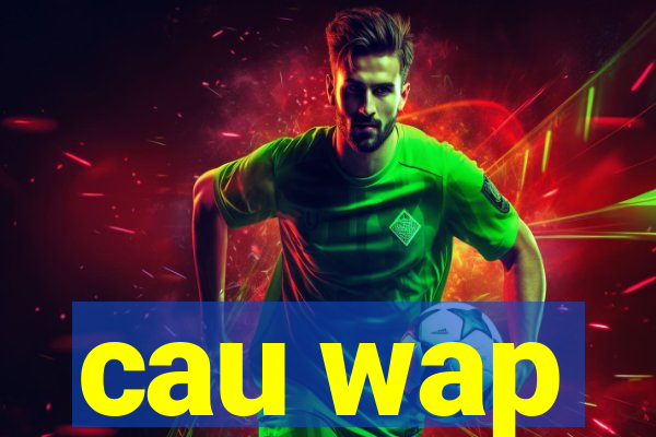 cau wap