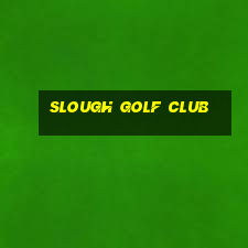 slough golf club