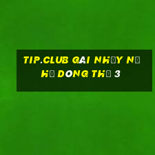 tip.club gái nhảy nổ hũ dòng thứ 3