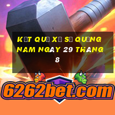 kết quả xổ số quảng nam ngày 29 tháng 8