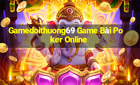 Gamedoithuong69 Game Bài Poker Online